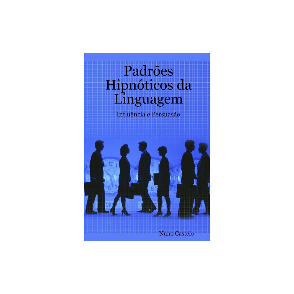 Lulu.com Padroes Hipnoticos da Linguagem - Influencia e Persuasao - Vol. I (häftad, por)