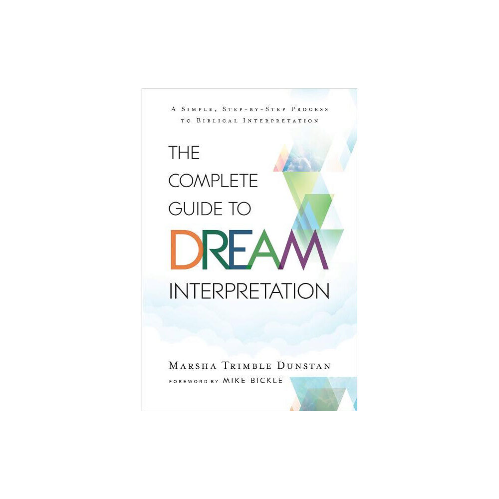Marsha Tri Dunstan Complete Guide to Dream Interpretation : A Simple, Step-by-Step Pr (häftad, eng)