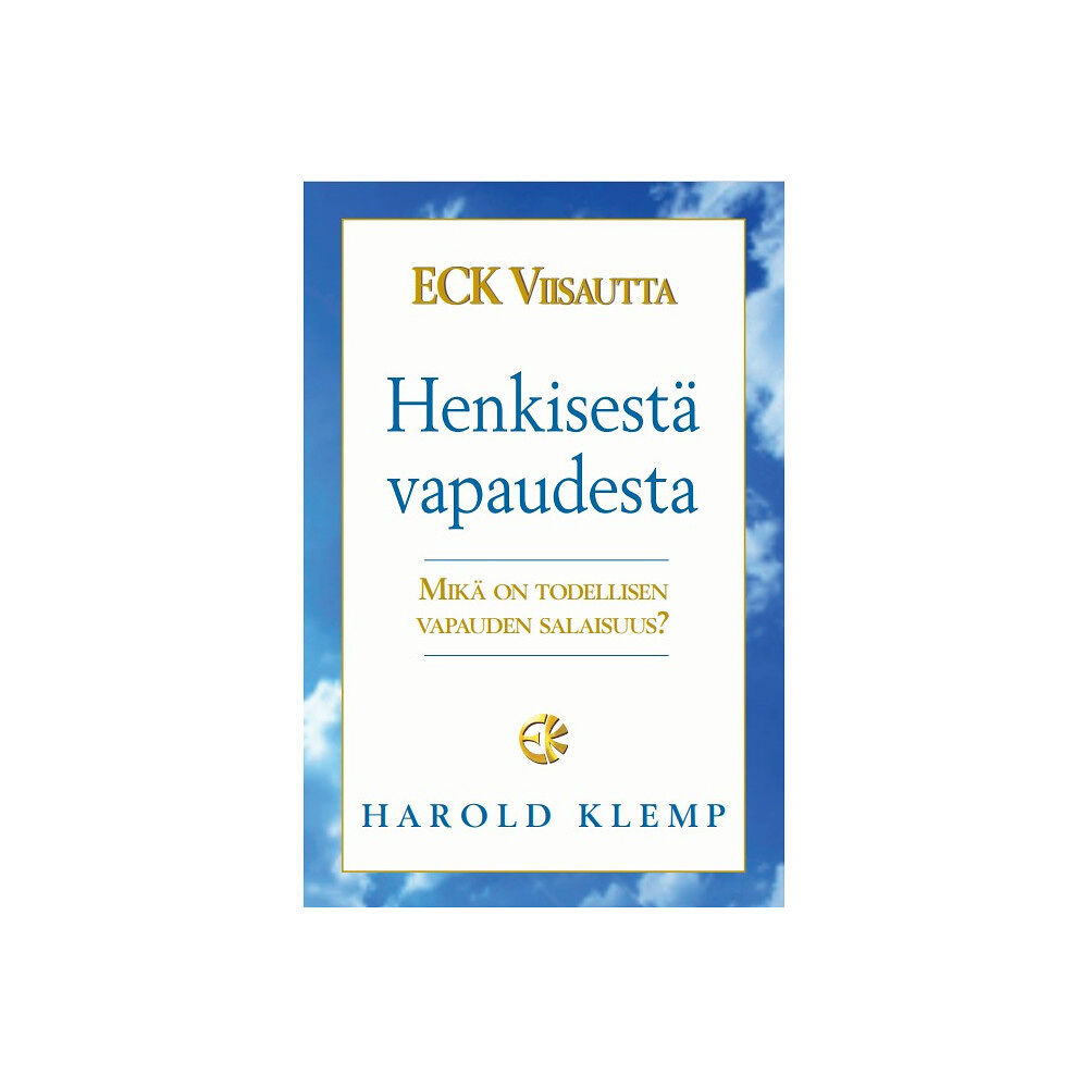 Harold Klemp ECK Viisautta Henkisestä vapaudesta : mikä on todellisen vapauden salaisuus? (bok, danskt band, fin)