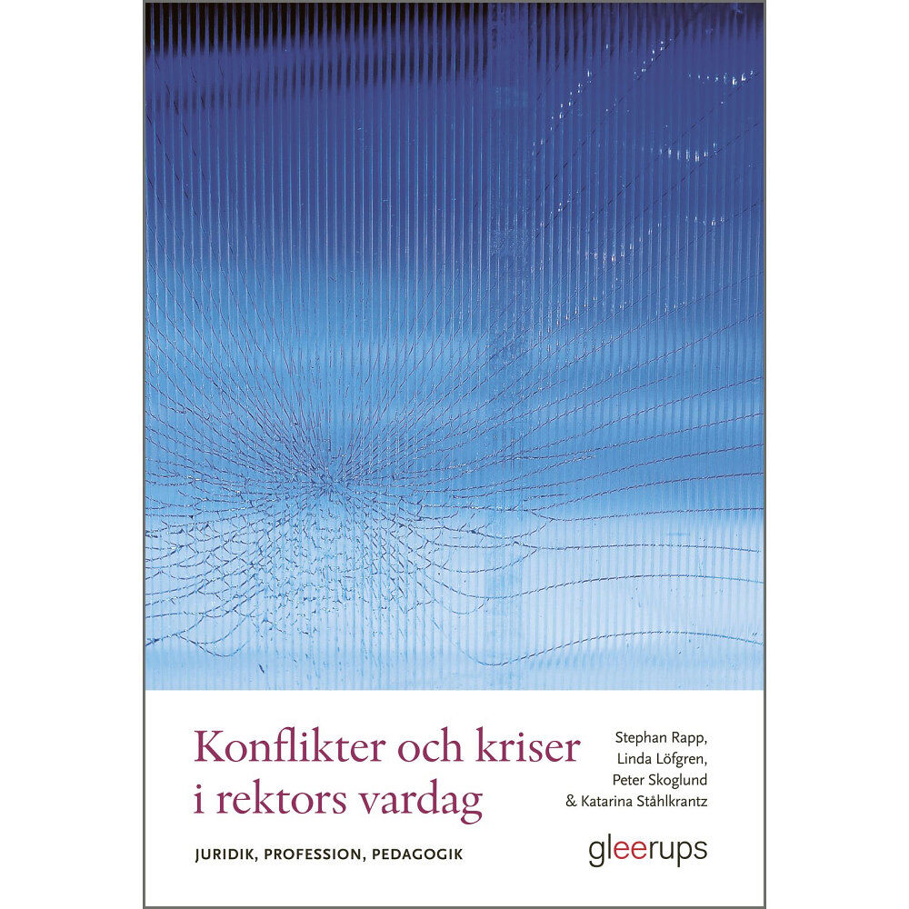 Stephan Rapp Konflikter och kriser i rektors vardag : Juridik, profession, pedagogik (häftad)