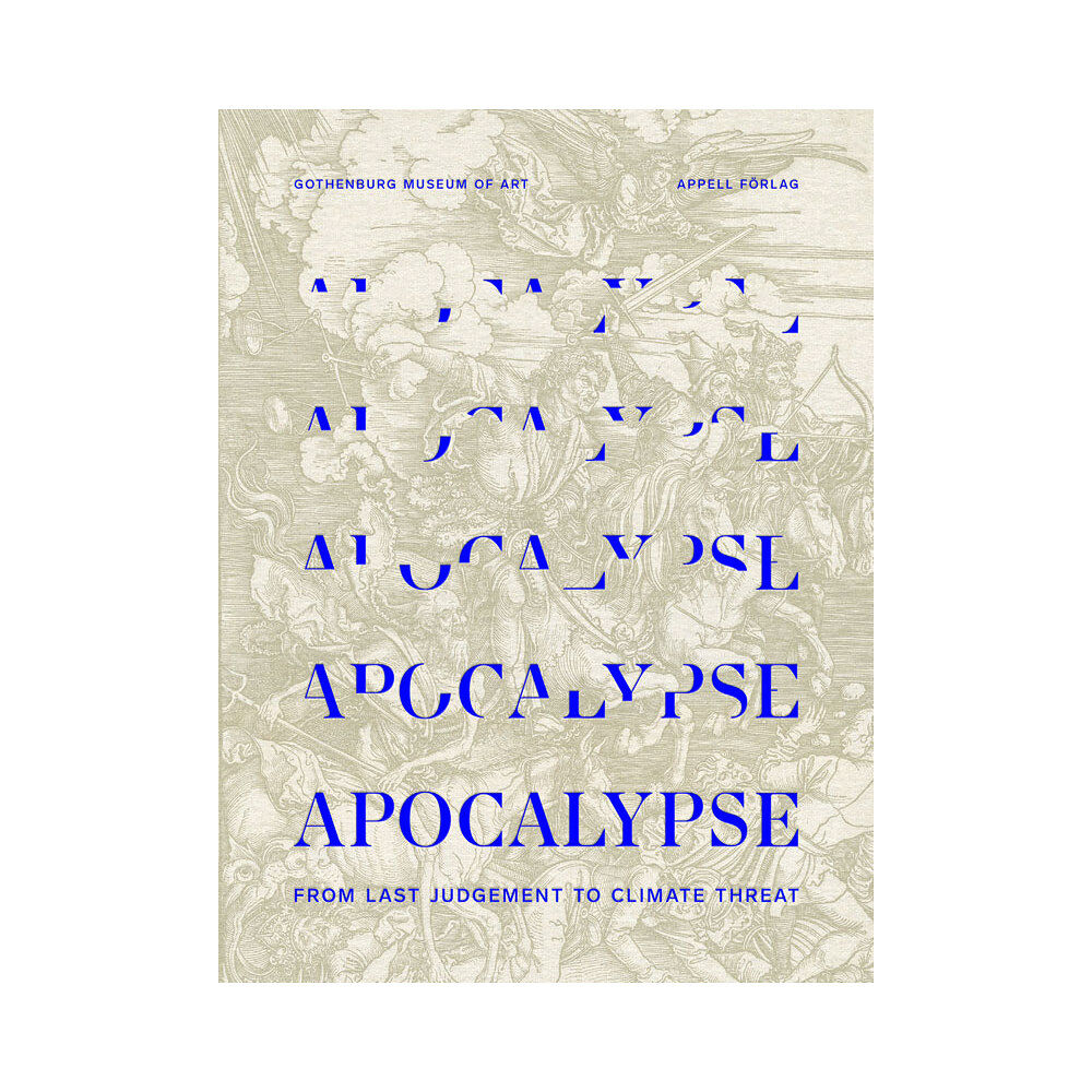 Appell Förlag Apocalypse : from last judgement to climate threat (inbunden, eng)
