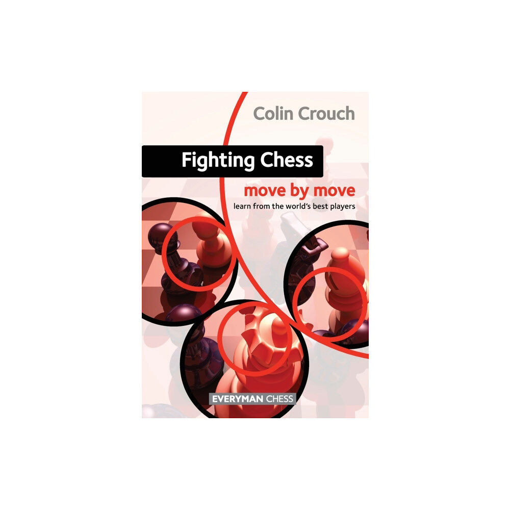 Everyman Chess Fighting Chess: Move by Move (häftad, eng)