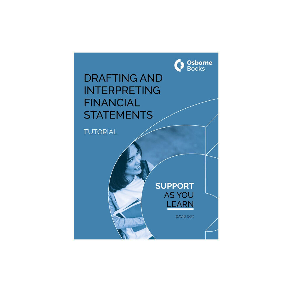 Osborne Books Ltd DRAFTING AND INTERPRETING FINANCIAL STATEMENTS TUTORIAL (häftad, eng)