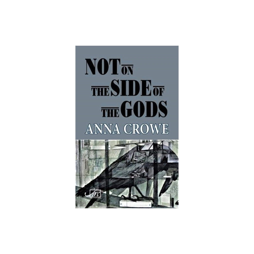Arc Publications Not on the Side of the Gods (inbunden, eng)