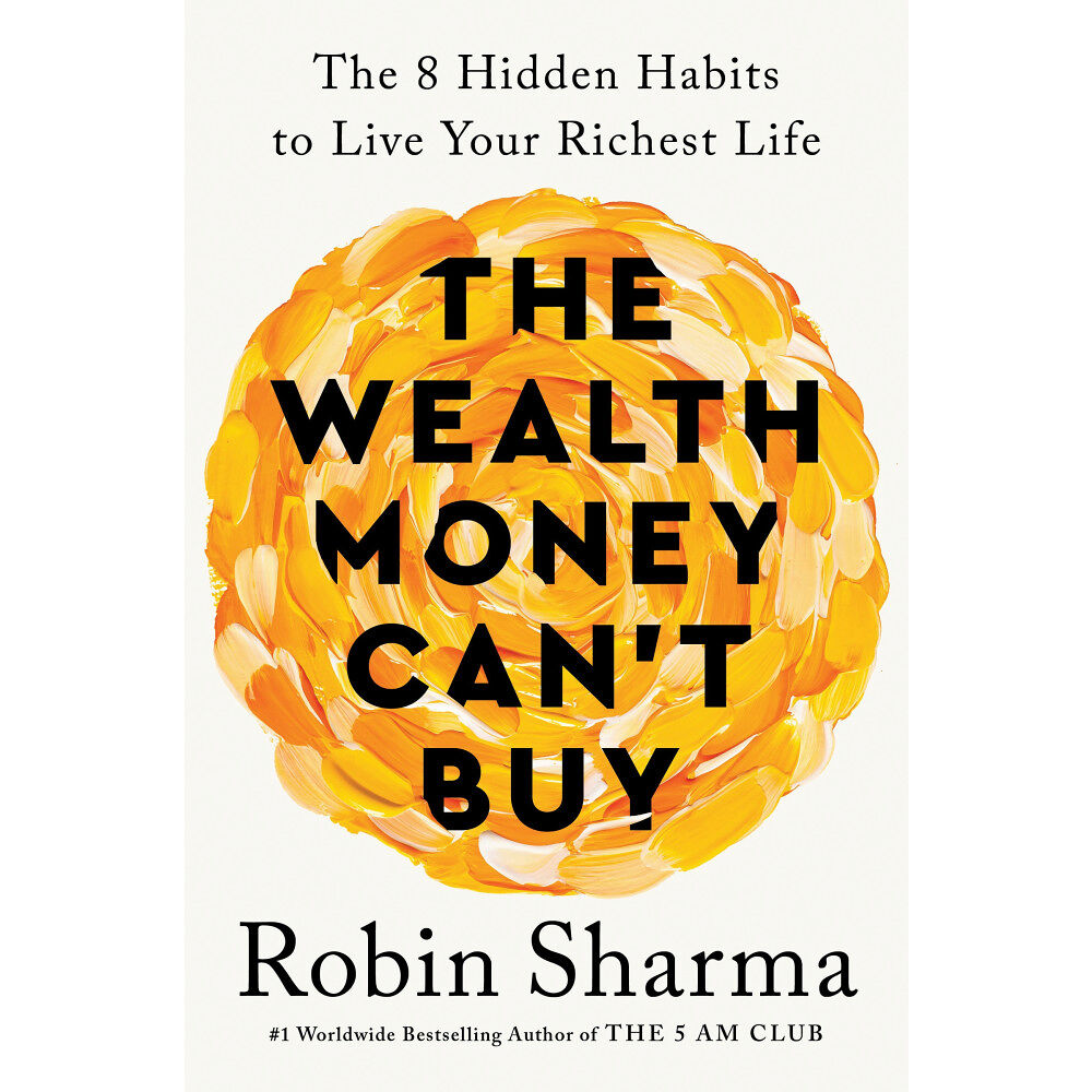 Robin Sharma The Wealth Money Can't Buy: The 8 Hidden Habits to Live Your Richest Life (inbunden, eng)