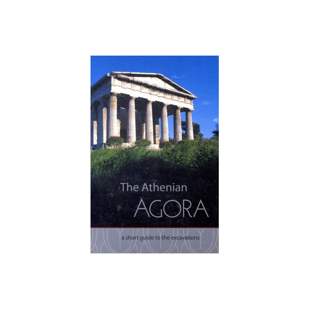 American School of Classical Studies at Athens The Athenian Agora A Short Guide to the Excavations (häftad, eng)