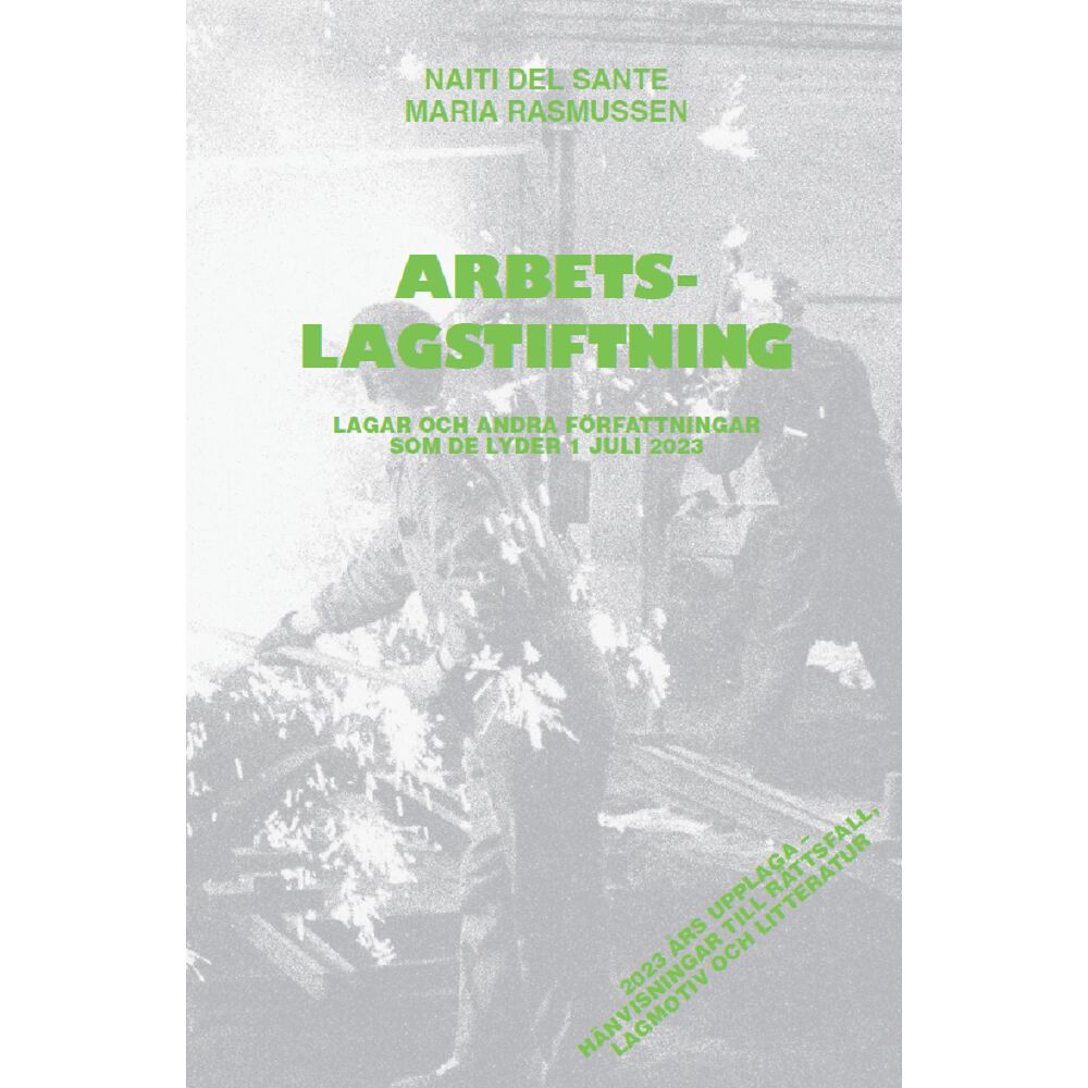 Naiti del Sante Arbetslagstiftning : lagar och andra författningar som de lyder 1 juli 2023 (häftad)