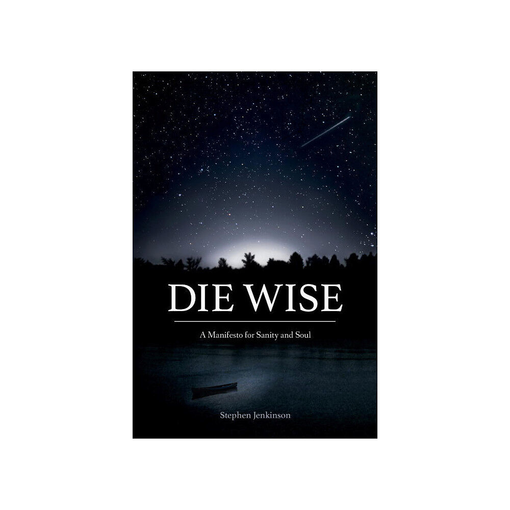 Stephen Jenkinson Die wise (häftad, eng)
