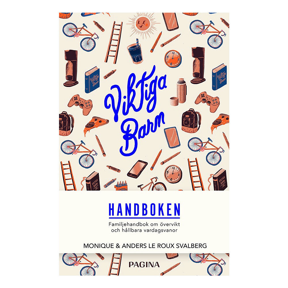 Monique le Roux Svalberg Viktiga barn : familjehandbok om övervikt och hållbara vardagsvanor (inbunden)