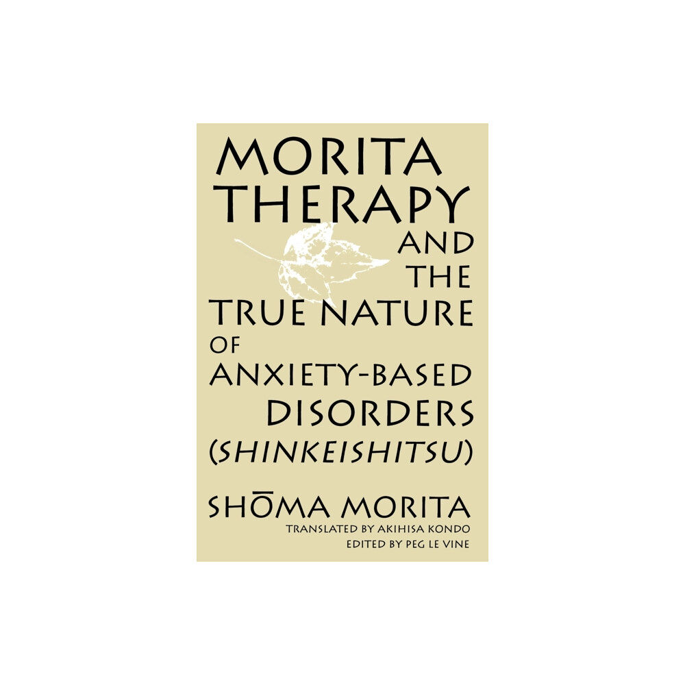 State University of New York Press Morita Therapy and the True Nature of Anxiety-Based Disorders (Shinkeishitsu) (häftad, eng)
