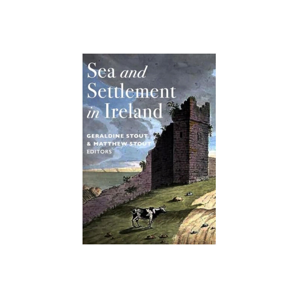 Four Courts Press Ltd Sea and Settlement in Ireland (inbunden, eng)