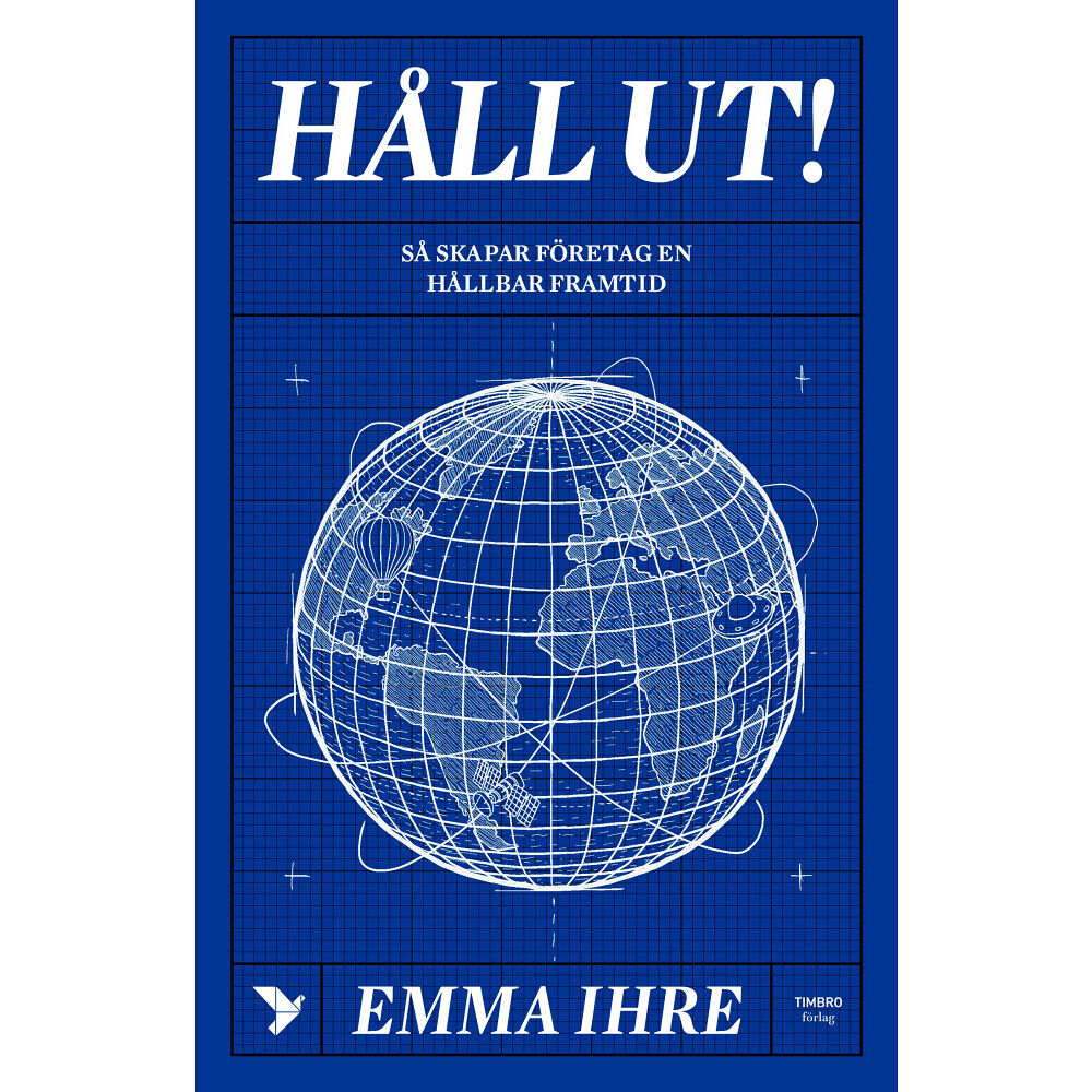 Emma Ihre Håll ut! : hur företagen skapar en hållbar framtid (inbunden)