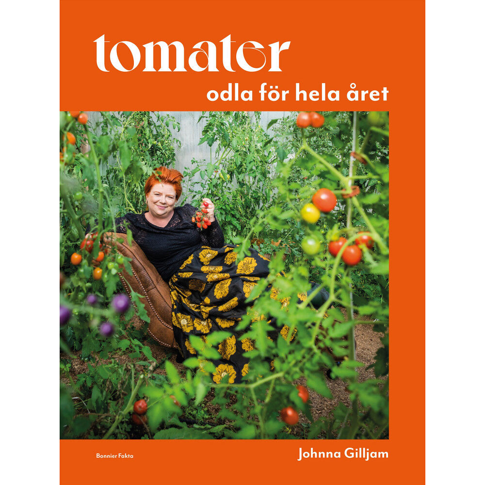 Johnna Gilljam Tomater : odla för hela året (inbunden)