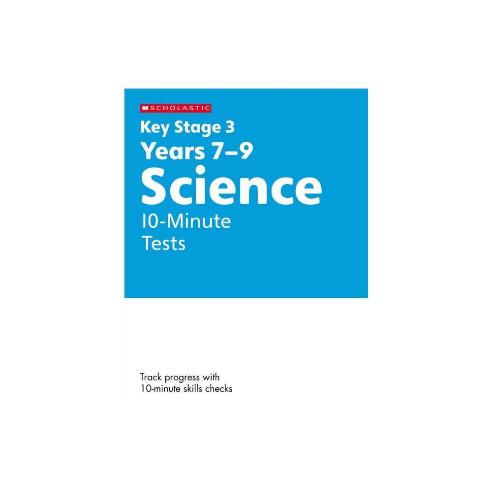 Scholastic KS3 Science 10-Minute Tests Years 7-9 (häftad, eng)