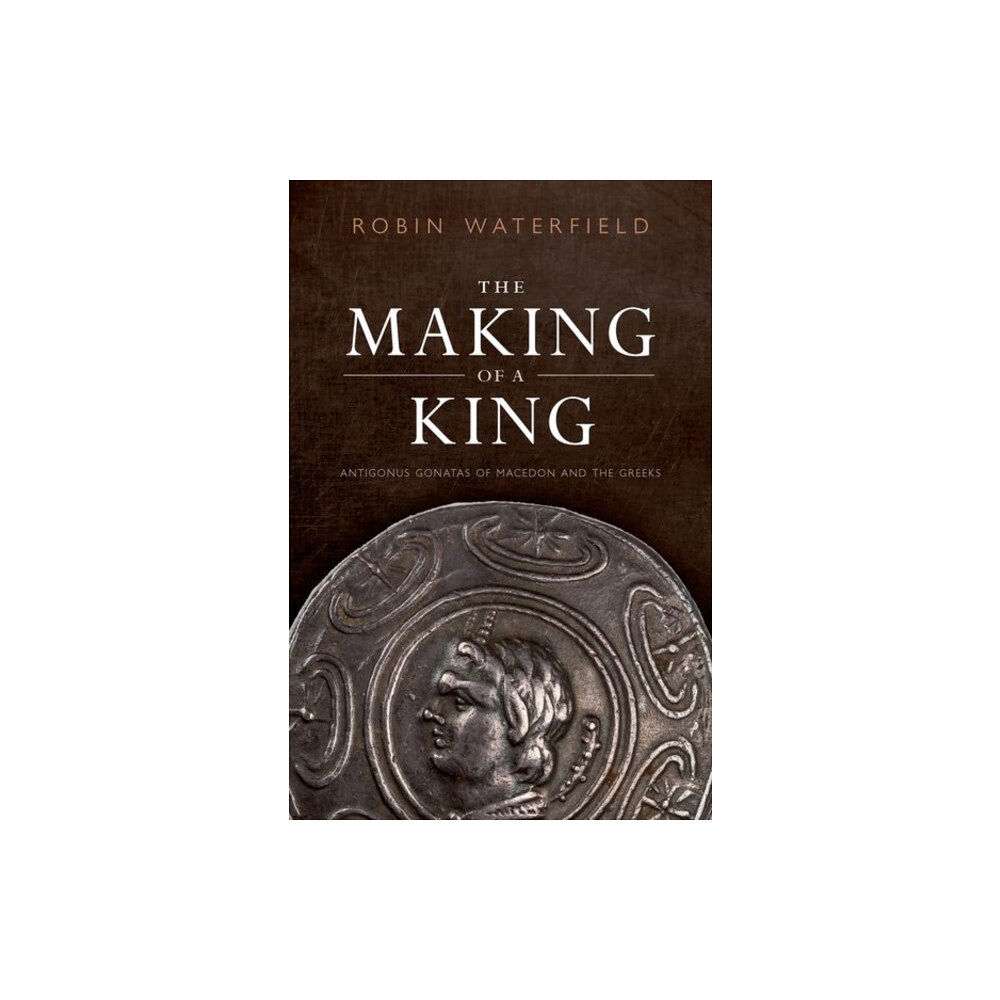 Oxford University Press The Making of a King (inbunden, eng)