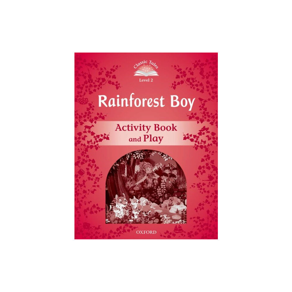 Oxford University Press Classic Tales Second Edition: Level 3: Rainforest Boy Activity Book & Play (häftad, eng)