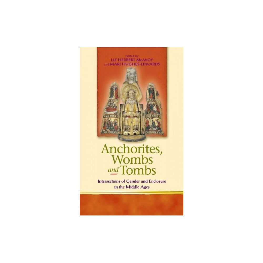 University of wales press Anchorites, Wombs and Tombs (häftad, eng)