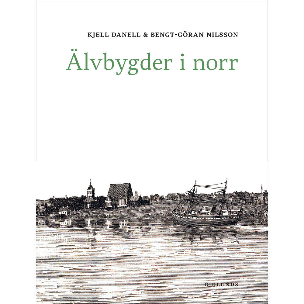 Kjell Danell Älvbygder i norr (inbunden)