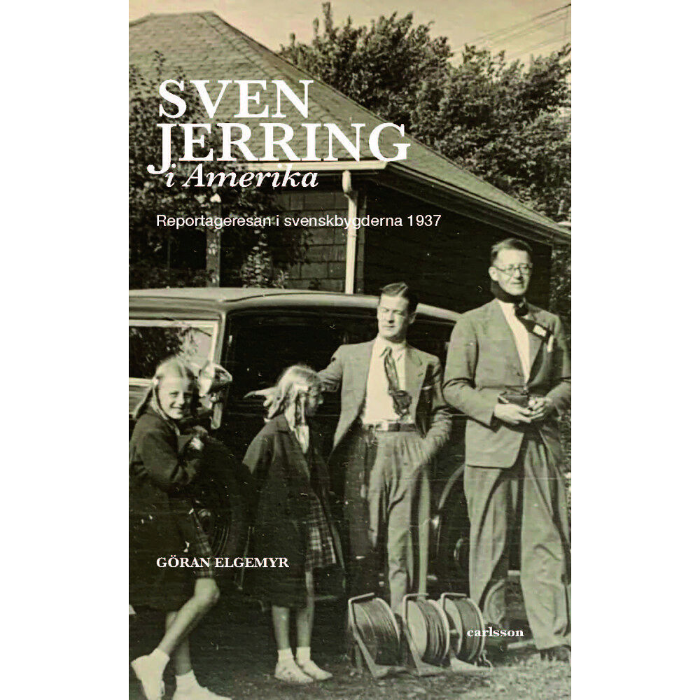 Carlsson Sven Jerring i Amerika : reportageresan i svenskbygderna 1937 (inbunden)