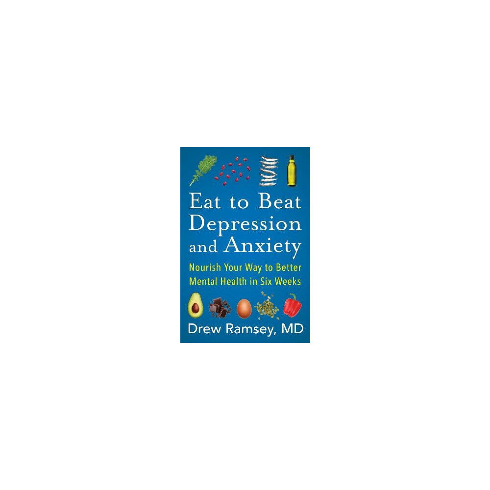 Drew Ramsey Eat to Beat Depression and Anxiety (pocket, eng)