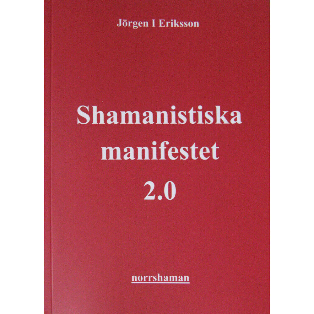 Jörgen I Eriksson Shamanistiska manifestet 2.0 (häftad)