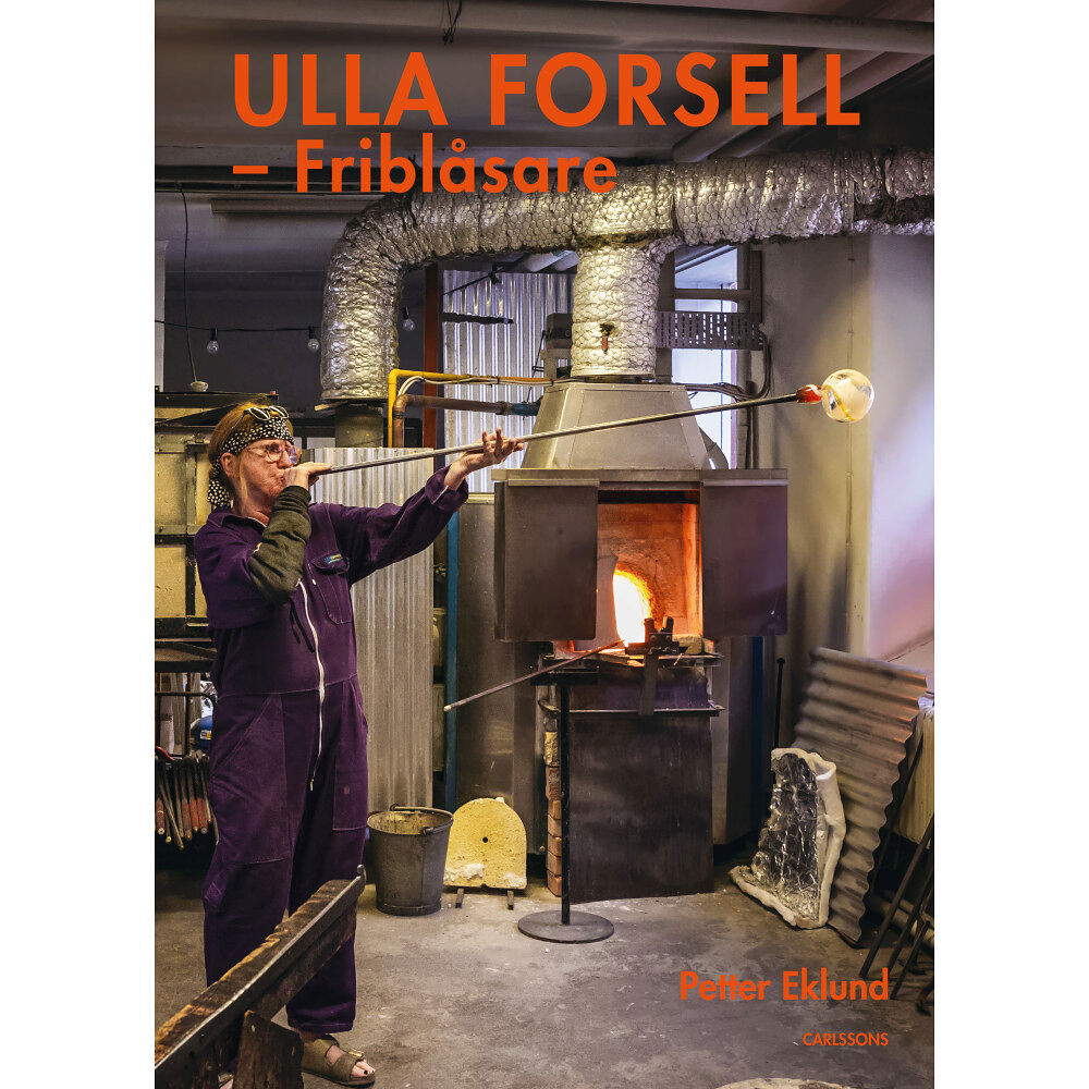 Carlsson Ulla Forsell : friblåsare (inbunden)