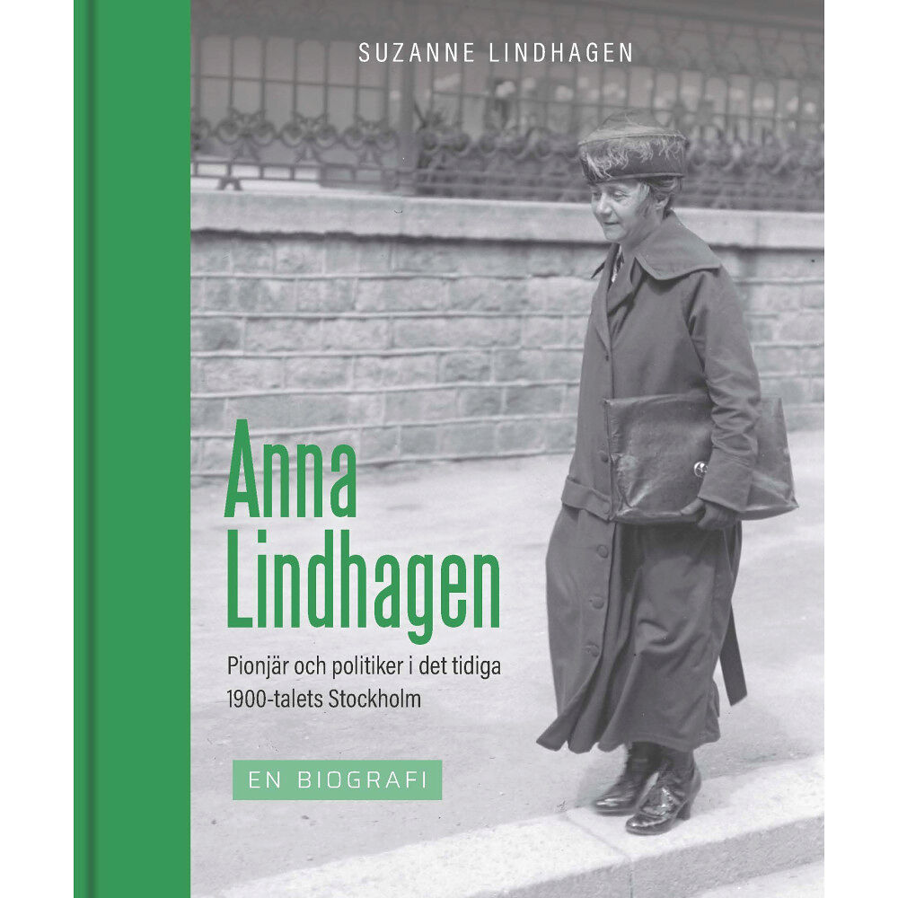 Stockholmia förlag Anna Lindhagen : pionjär och politiker i det tidiga 1900-talets Stockholm (inbunden)