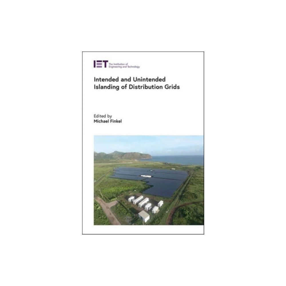 Institution of Engineering and Technology Intended and Unintended Islanding of Distribution Grids (inbunden, eng)