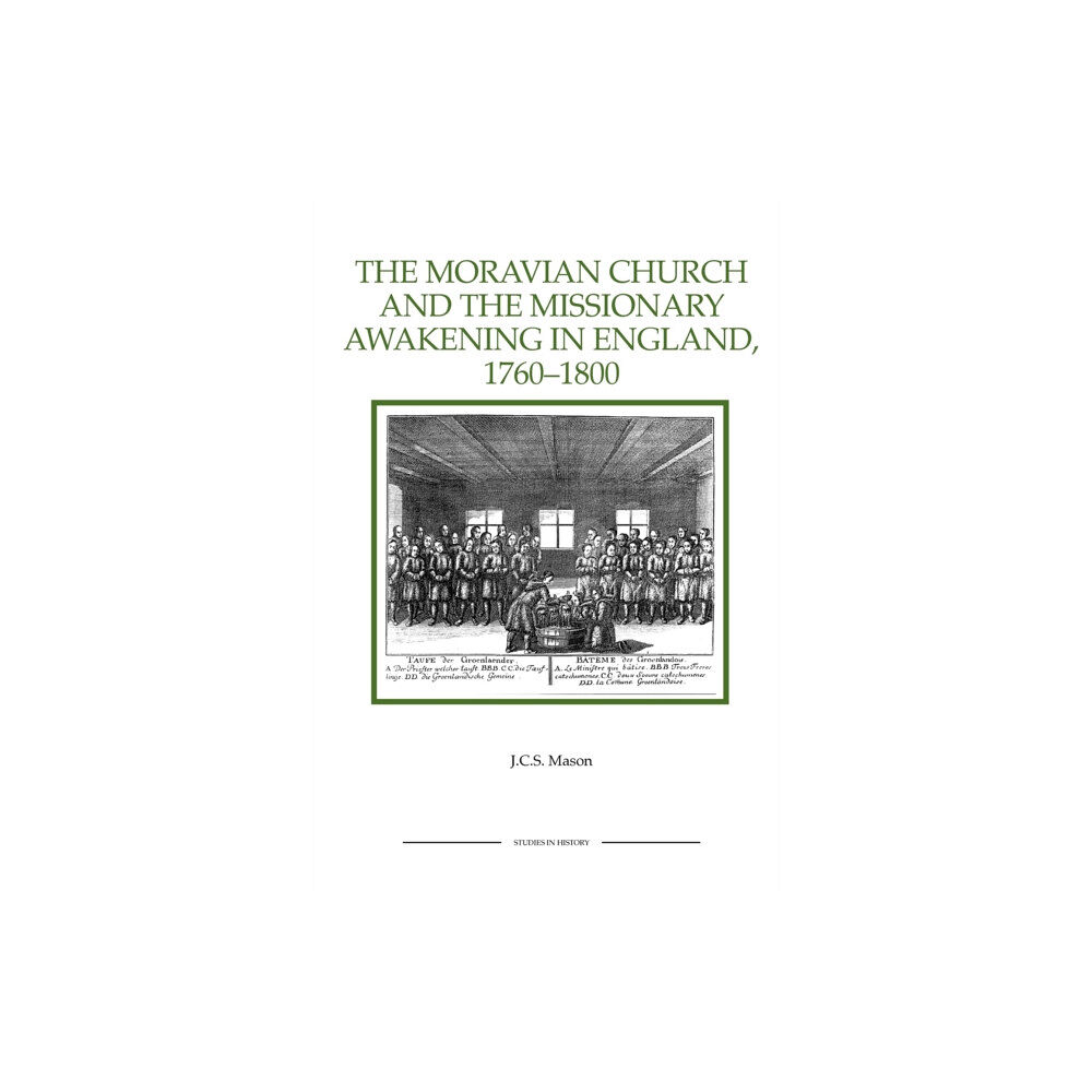 Boydell & Brewer Ltd The Moravian Church and the Missionary Awakening in England, 1760-1800 (häftad, eng)