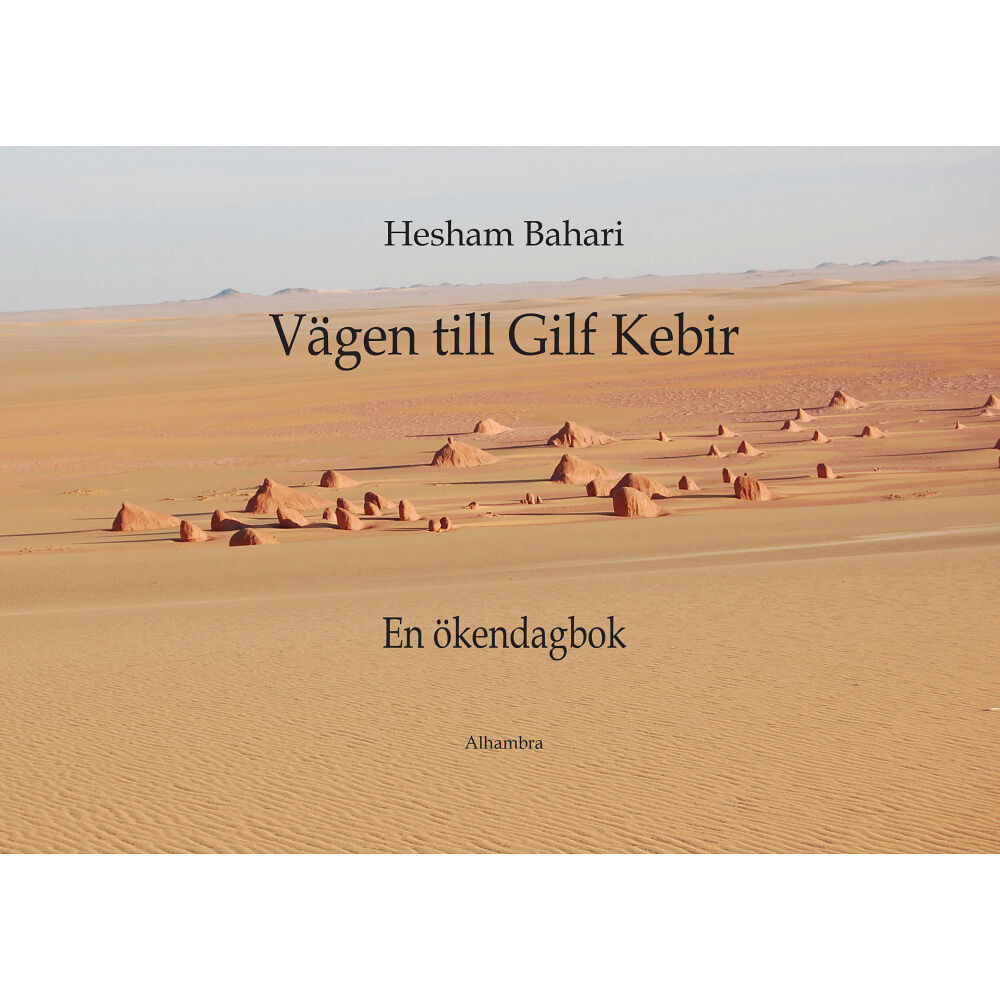 Hesham Bahari Vägen till Gilf Kebir : en ökendagbok (inbunden)