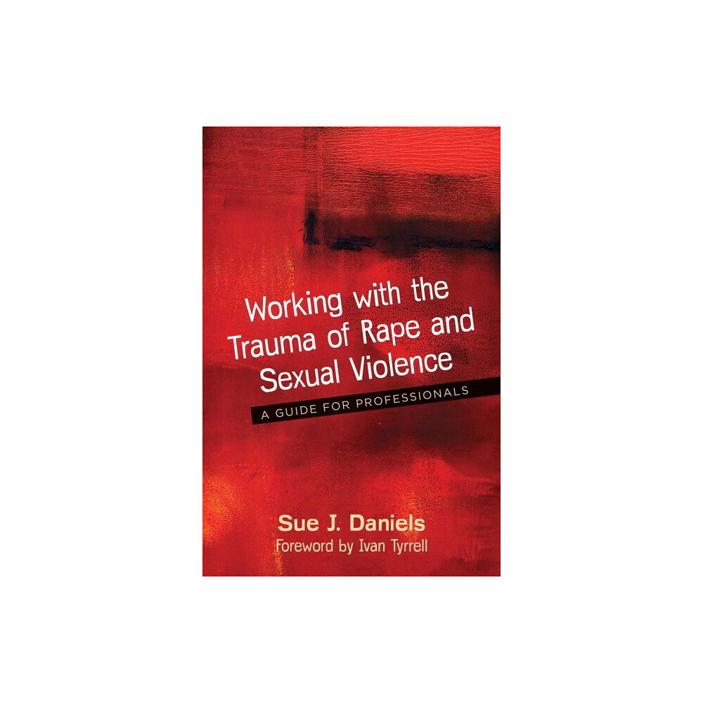 Jessica kingsley publishers Working with the Trauma of Rape and Sexual Violence (häftad, eng)