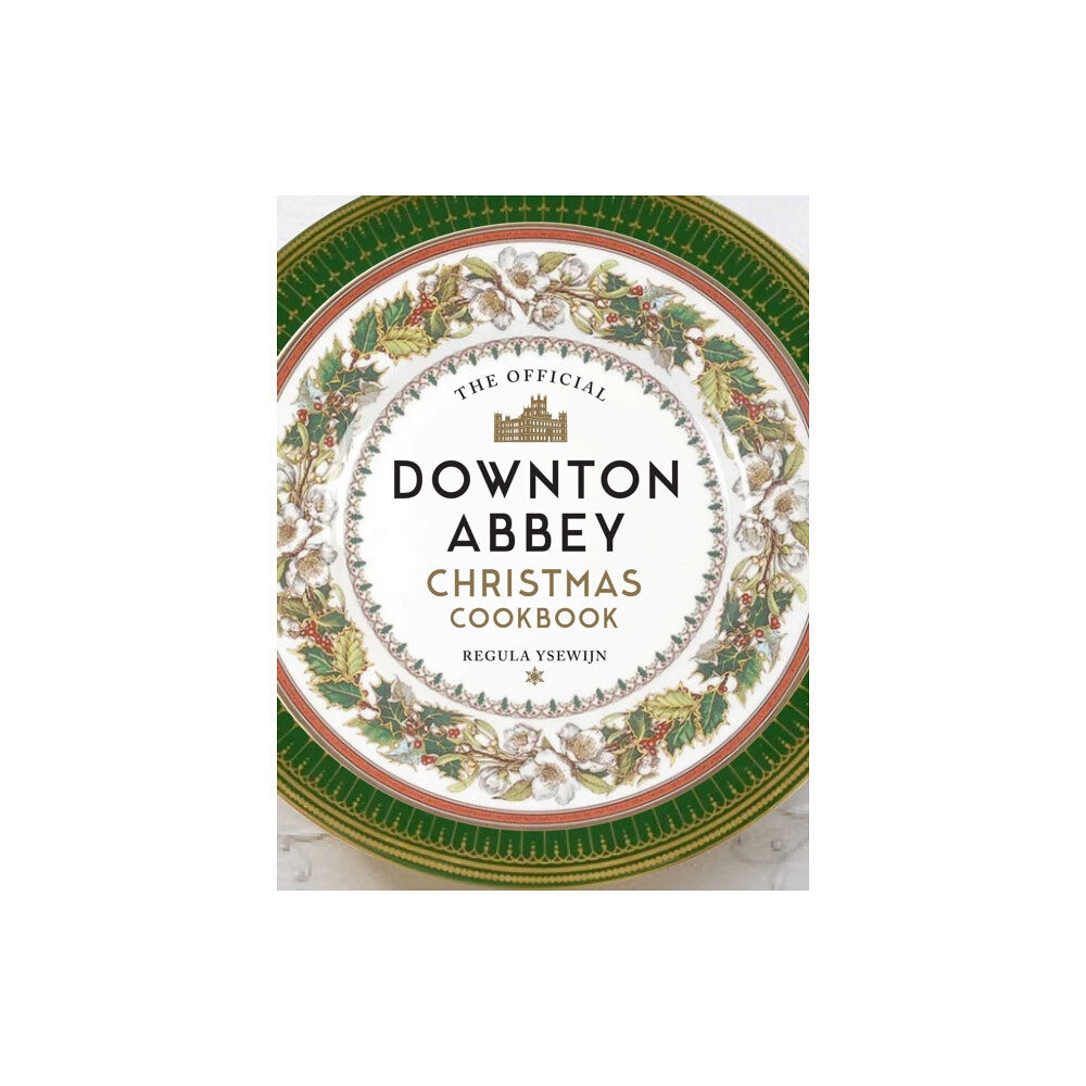 Insight Editions The Official Downton Abbey Christmas Cookbook (inbunden, eng)