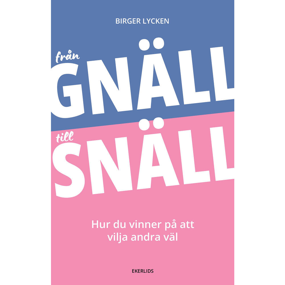 Birger Lycken Från gnäll till snäll : hur du vinner på att vilja andra väl (bok, danskt band)