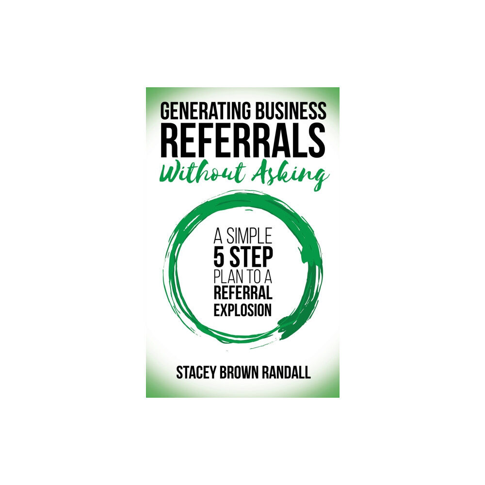 Morgan James Publishing llc Generating Business Referrals Without Asking (häftad, eng)