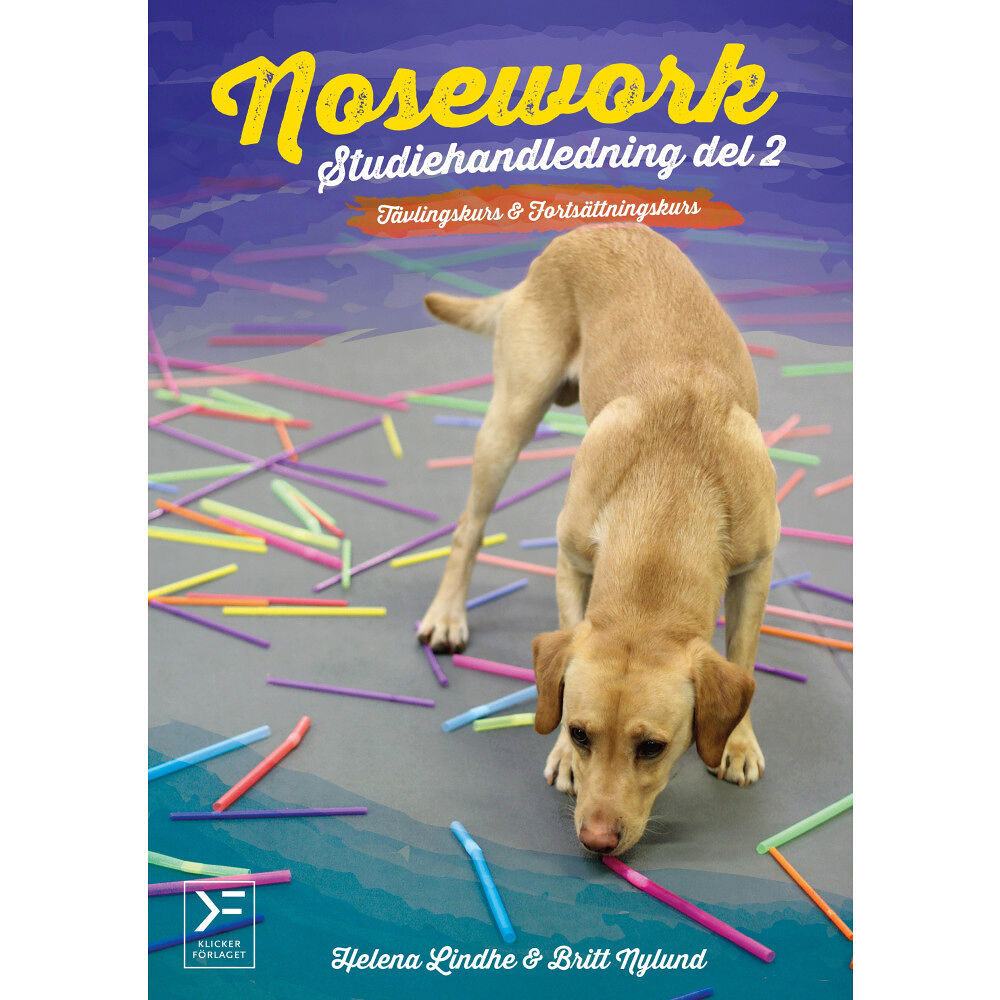 Britt Nylund Nosework : studiehandledning. Del 2, Tävlingskurs & avancerad kurs (häftad)