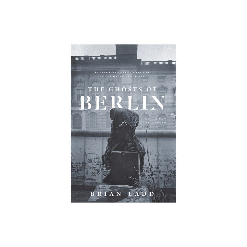 The university of chicago press The Ghosts of Berlin (häftad, eng)