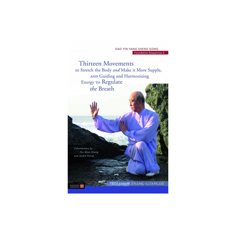 Jessica kingsley publishers Thirteen Movements to Stretch the Body and Make it More Supple, and Guiding and Harmonising Energy to Regulate the Breat...