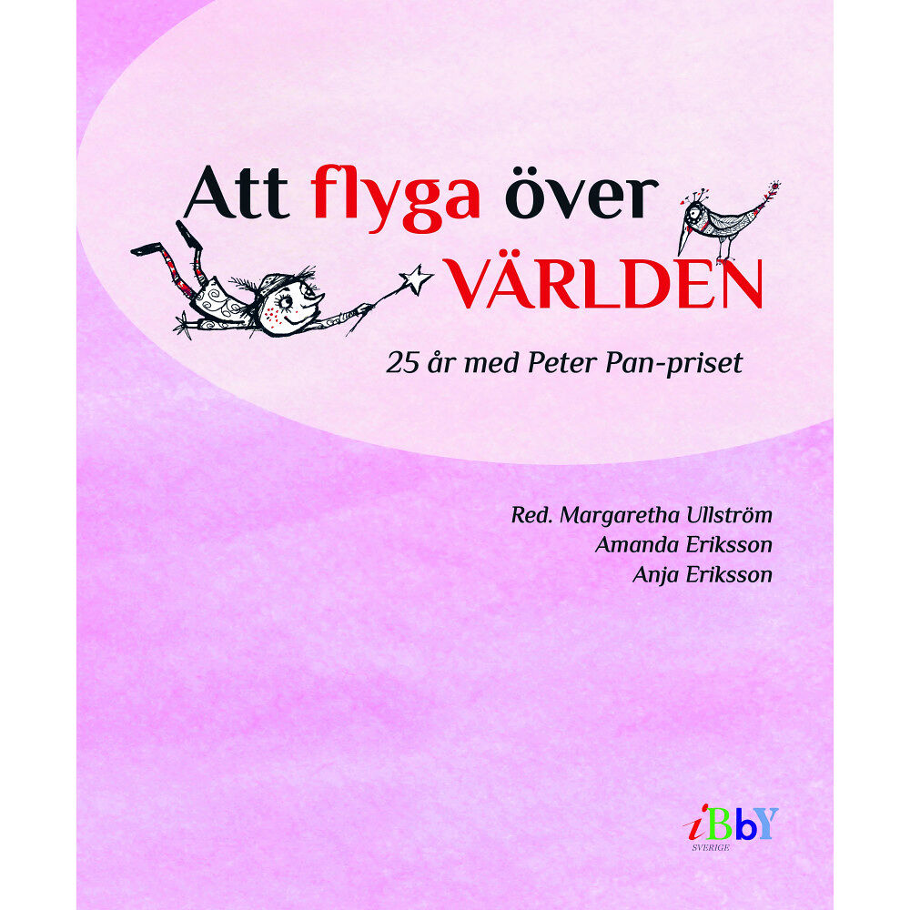 En bok för alla Att flyga över världen : 25 år med Peter Pan-priset (inbunden)