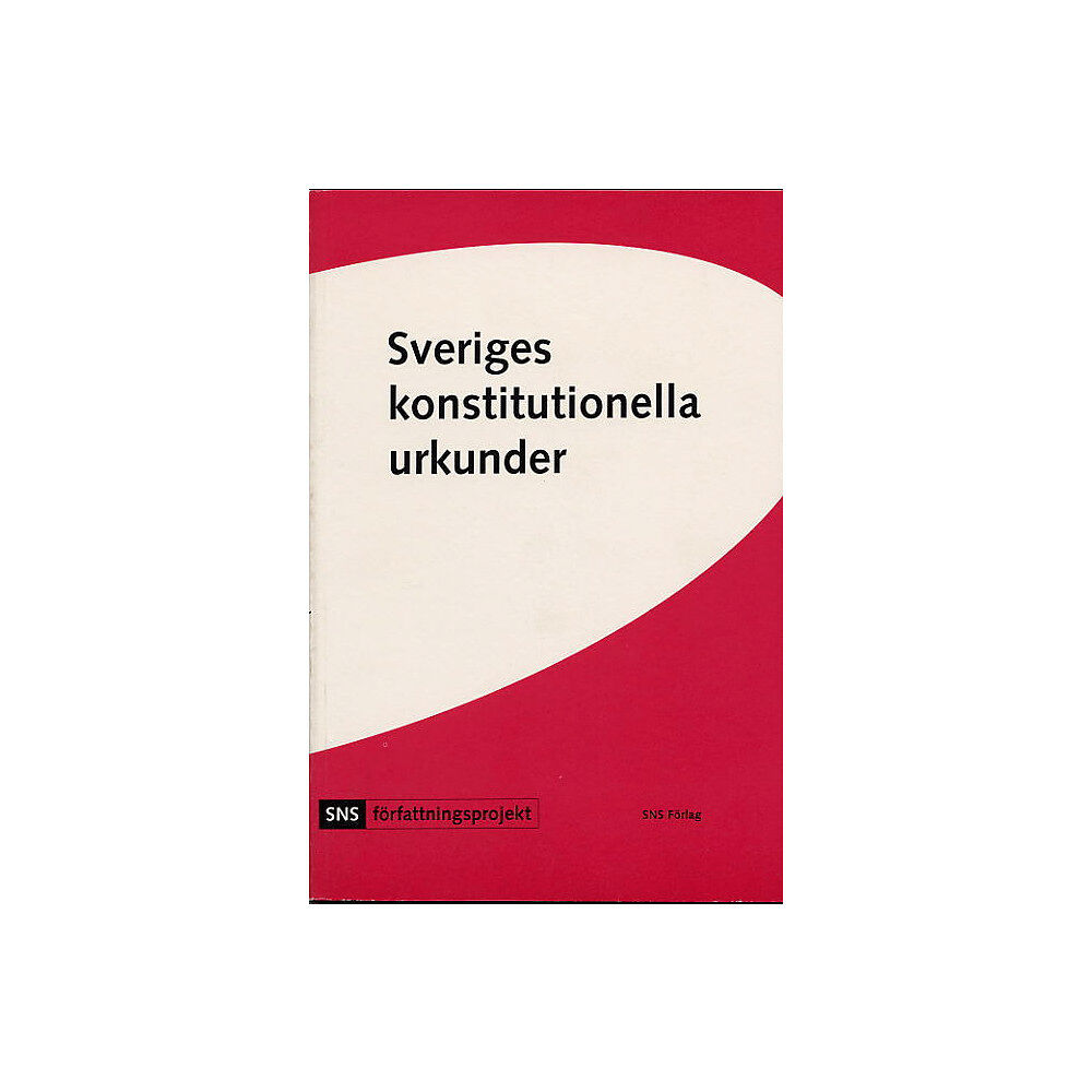 SNS Förlag Sveriges konstitutionella urkunder (häftad)