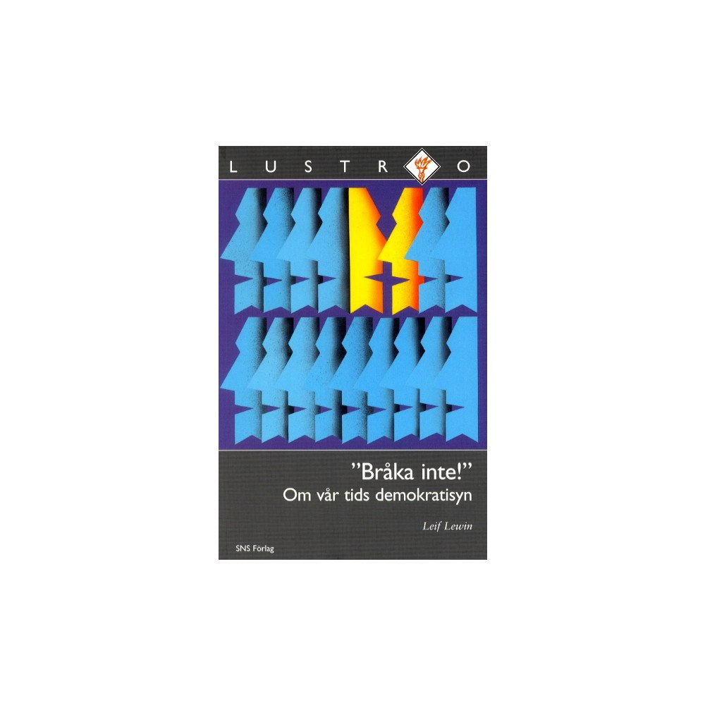 Leif Lewin Bråka inte! Om vår tids demokratisyn (häftad)