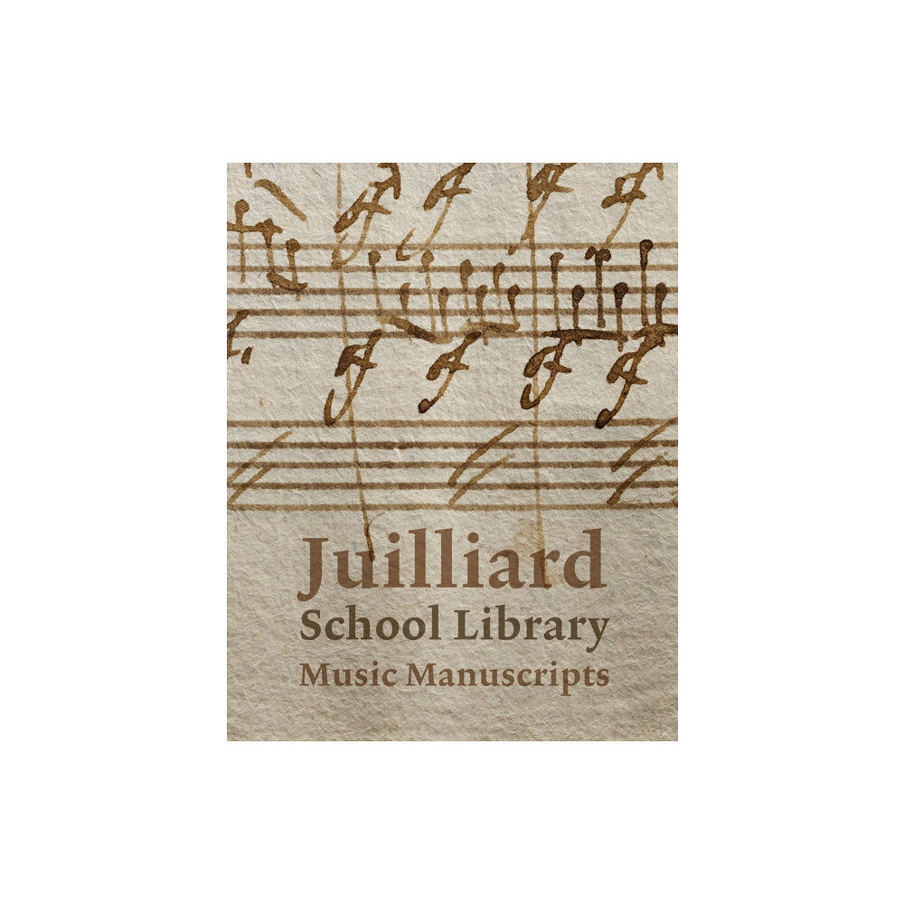 Scala Publishers Ltd Juilliard School Library Music Manuscripts (inbunden, eng)