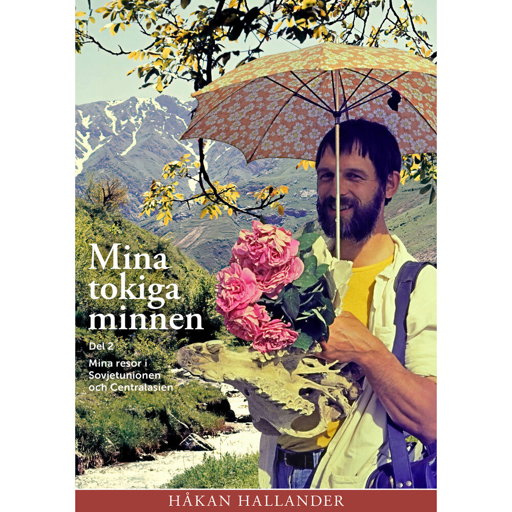 Håkan Hallander Mina tokiga minnen. Del 2, Resor i  Sovjetunionen 1966-1975 (häftad)