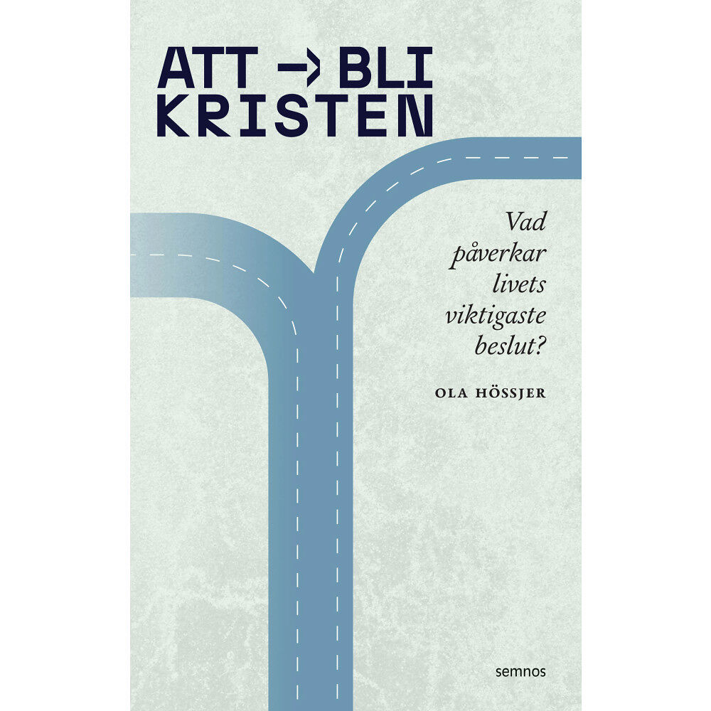 Ola Hössjer Att bli kristen : vad påverkar livets viktigaste beslut? (häftad)