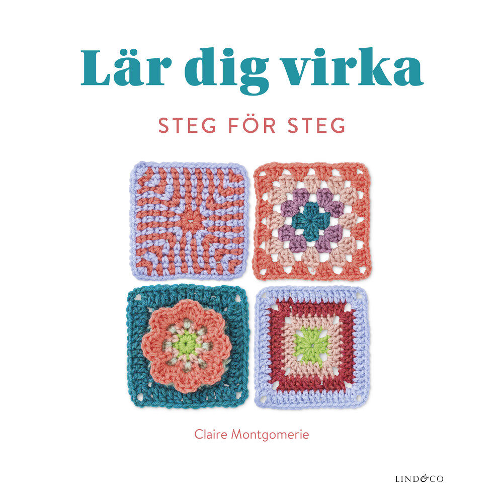 Lind & Co Lär dig virka steg för steg (inbunden)