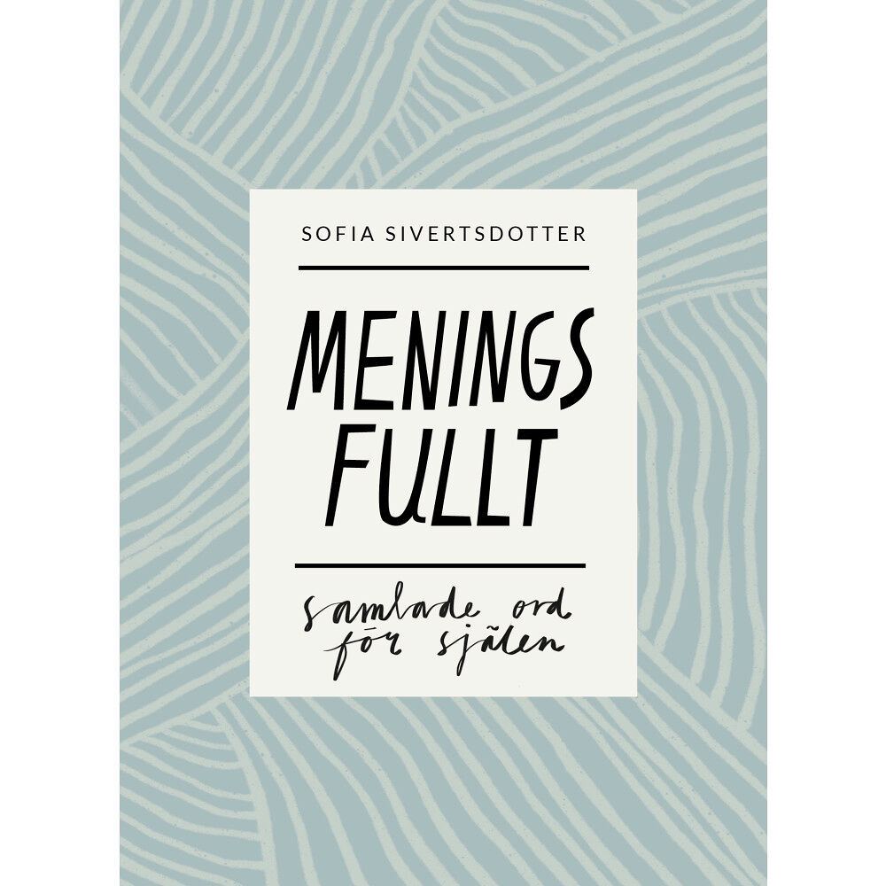 Sofia Sivertsdotter Meningsfullt: samlade ord för själen (bok, danskt band)