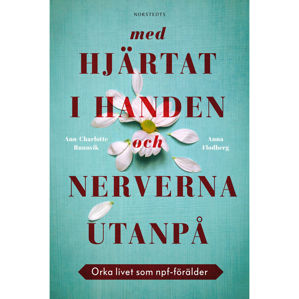 Anna Flodberg Med hjärtat i handen och nerverna utanpå : orka livet som npf-förälder (inbunden)