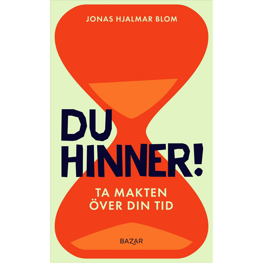 Jonas Hjalmar Blom Du hinner! : ta makten över din tid (inbunden)