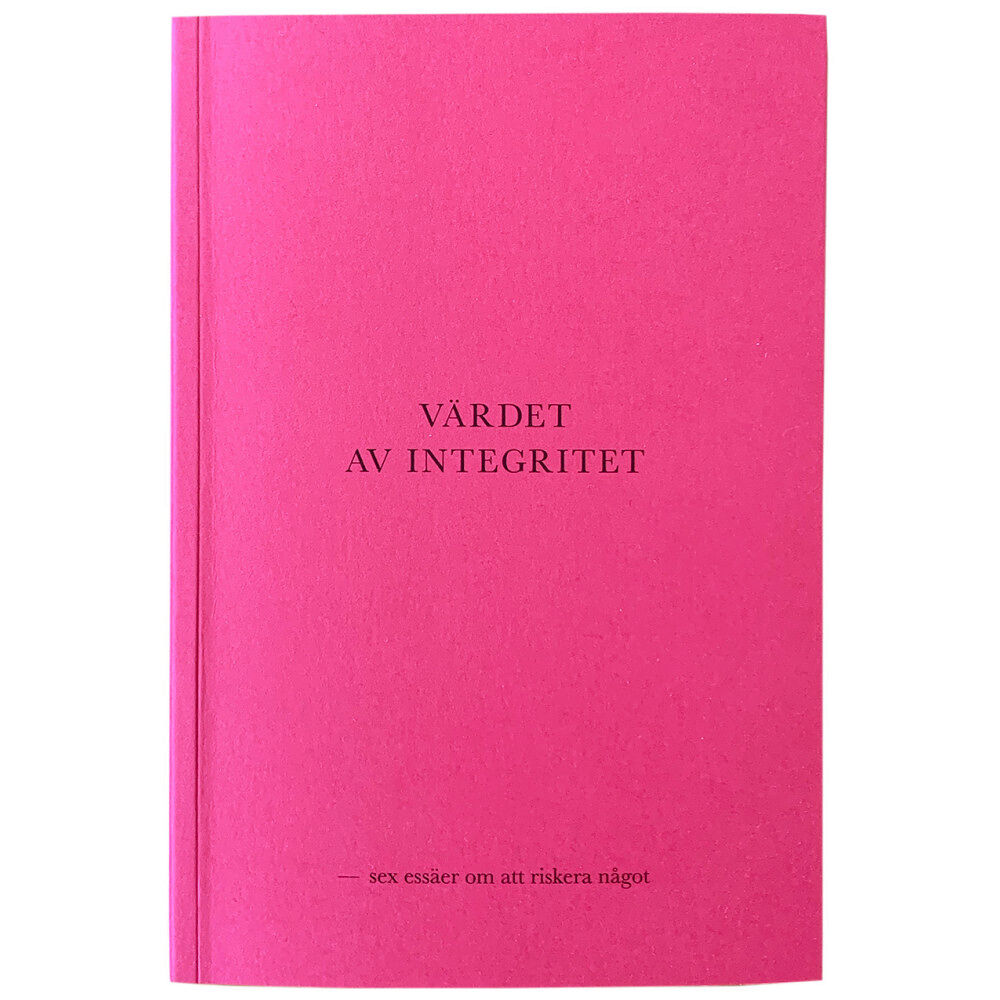 Pella Kågerman Värdet av integritet - sex essäer om att riskera något (bok, danskt band)