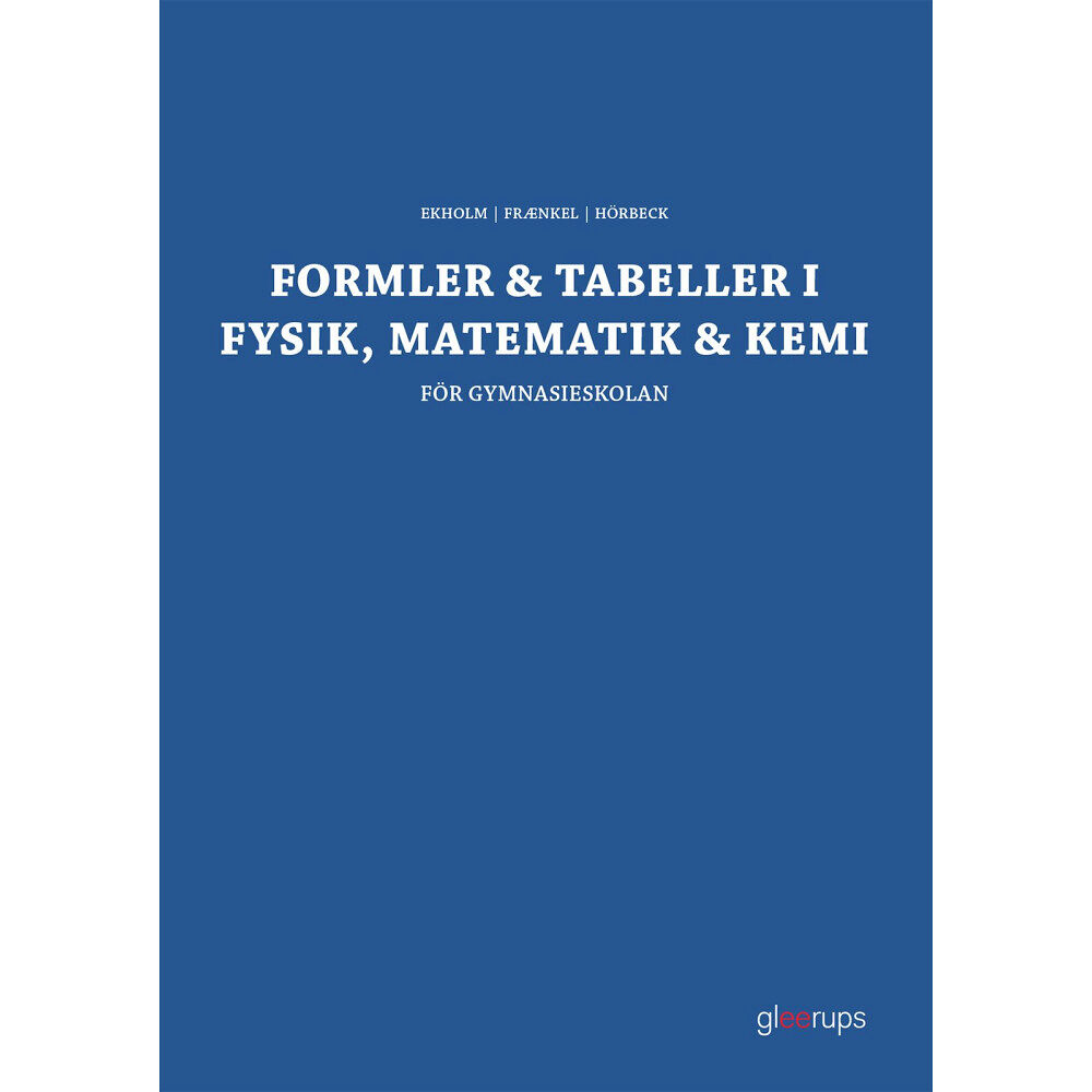 Per-Uno Ekholm Formler & tabeller i fysik, matematik & kemi : för gymnasieskolan (häftad)