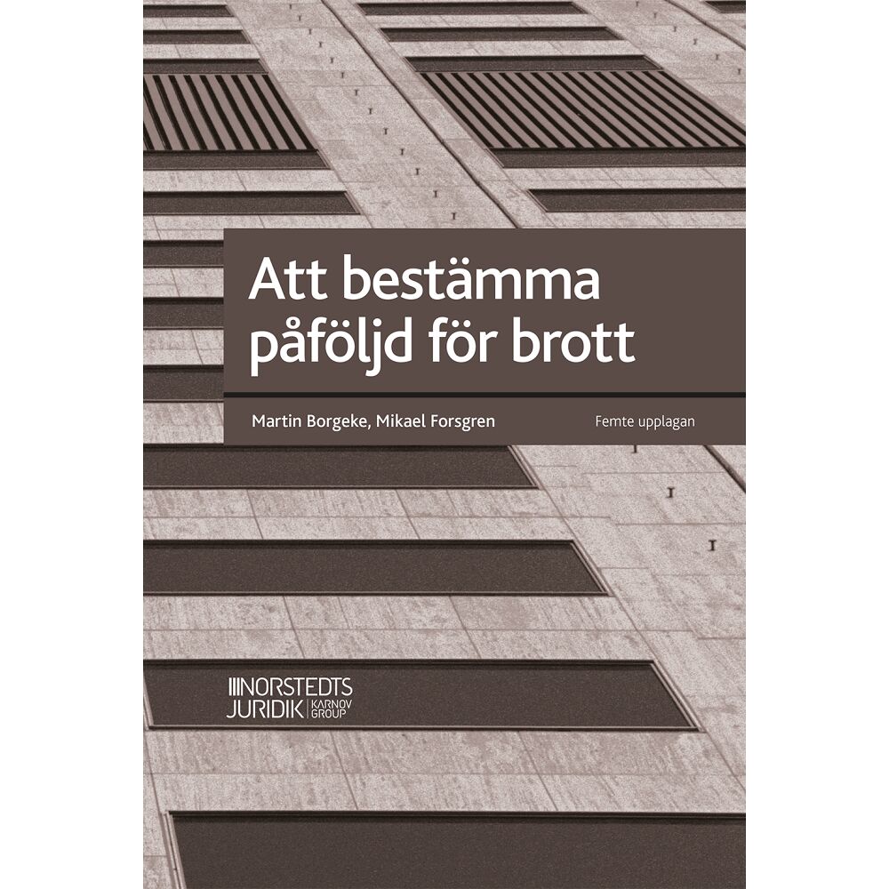 Martin Borgeke Att bestämma påföljd för brott (inbunden)